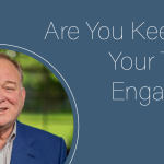Are You Keeping Your Team Engaged?