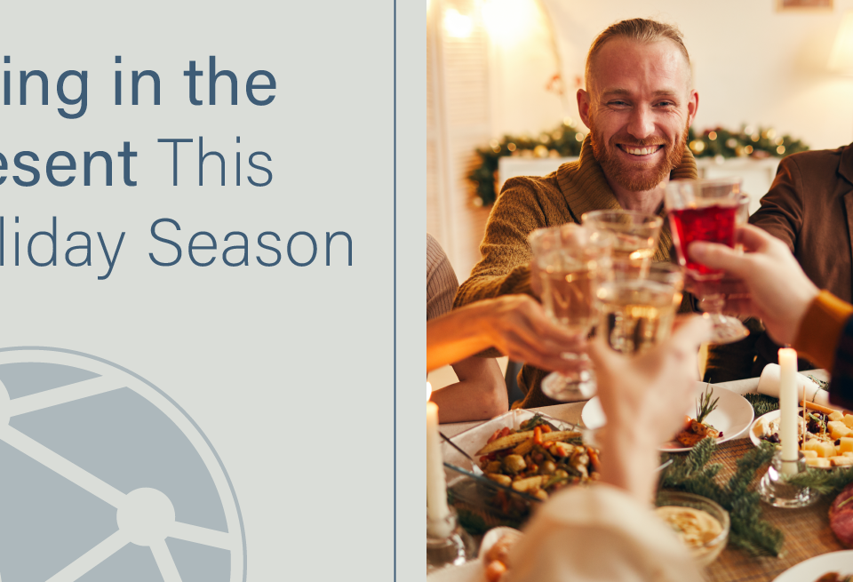 Living in the Present This Holiday Season