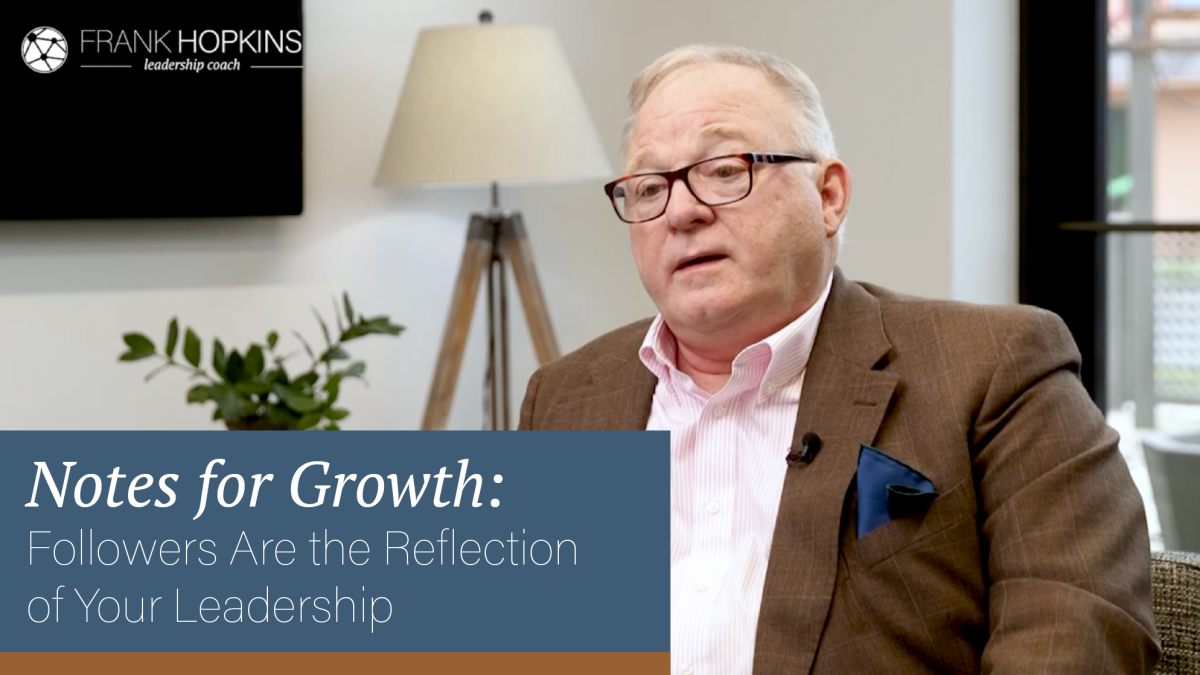 Notes for Growth: Followers Are the Reflection of Your Leadership