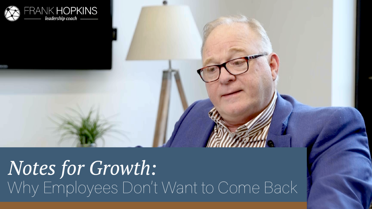 Notes for Growth: Why Employees Don't Want to Come Back